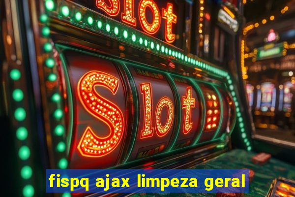 fispq ajax limpeza geral